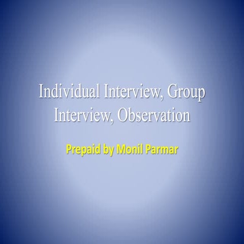Individual Interview,Group Interview, Obervation