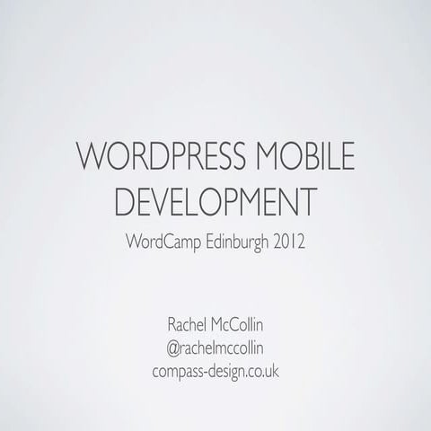 WordPress Mobile development - slides from WordCamp UK 2012