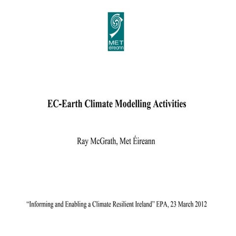 EC-Earth Climate Modelling Activities - Ray McGrath, Met Eireann