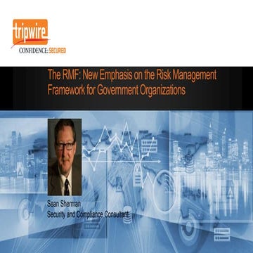 The RMF: New Emphasis on the Risk Management Framework for Government Organiz...