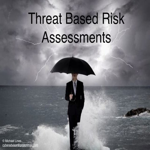 Threat Based Risk Assessment