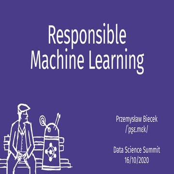 Responsible Machine Learning at Data Science Summit 2020