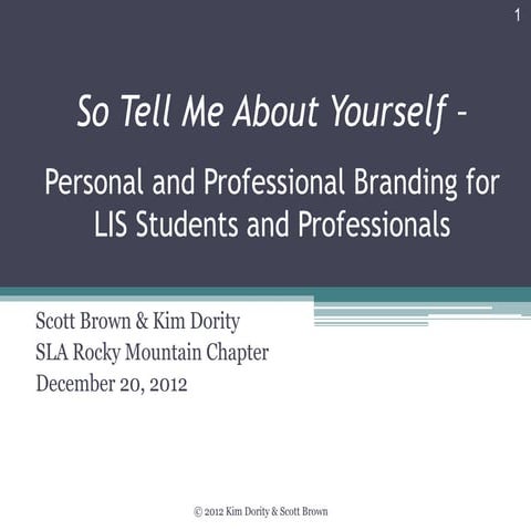 So Tell Me About Yourself: Personal and Professional Branding for LIS Student...