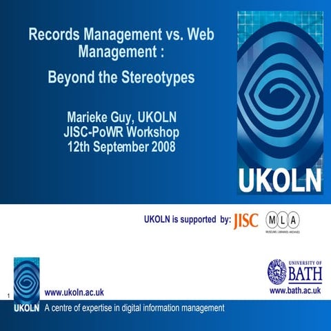 Records Management vs. Web Management: Beyond the Stereotypes (Marieke Guy, UKOLN)