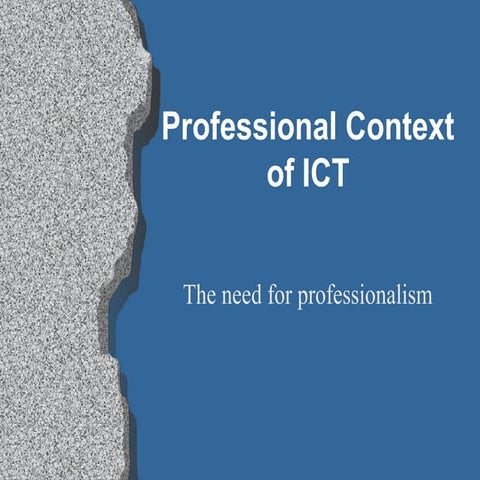 Professional context of ICT (Need of professionalism) 