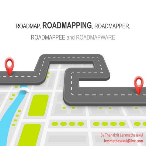Roadmap, roadmapping, roadmapper, roadmappee and roadmapware