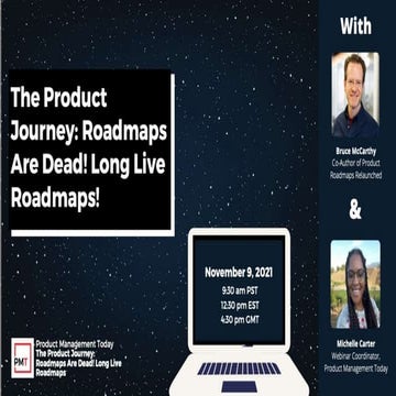 The Product Journey: Roadmaps Are Dead! Long Live Roadmaps!