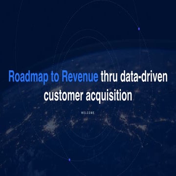 Roadmap to revenue thru data driven customer acquisition