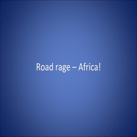 Road rage – africa! | PPT
