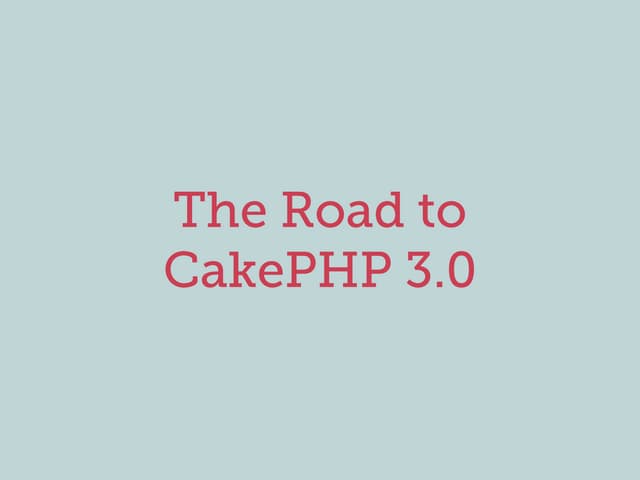 Road to CakePHP 3.0
