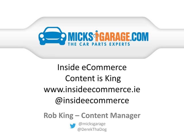 Inside eCommerce - MicksGarage -Content is king - Rob King