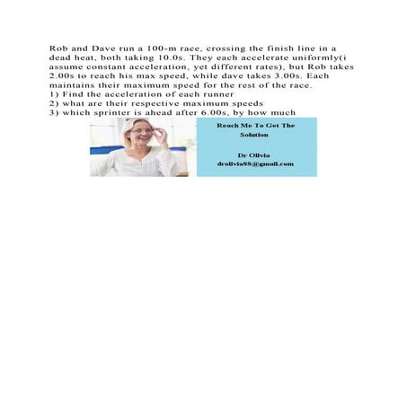 Rob and Dave run a 100-m race, crossing the finish line in a dead he.docx