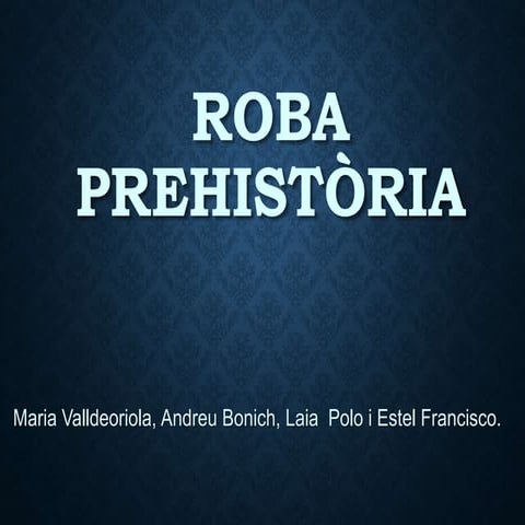 Roba prehistòria