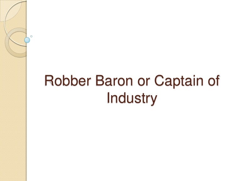 Robber baron or captain of industry(2) Robber baron or captain of industry(2)