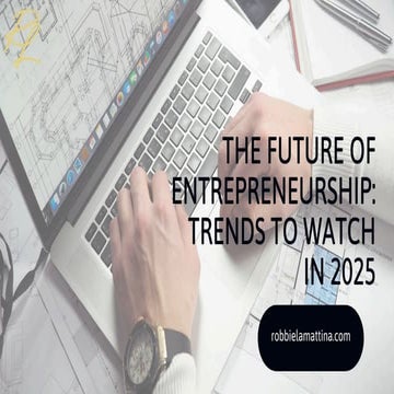 The Future of Entrepreneurship: Trends to Watch in 2025 | PDF