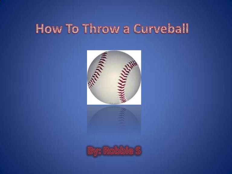How to throw a curveball