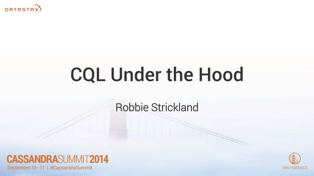 Cassandra Summit 2014: CQL Under the Hood