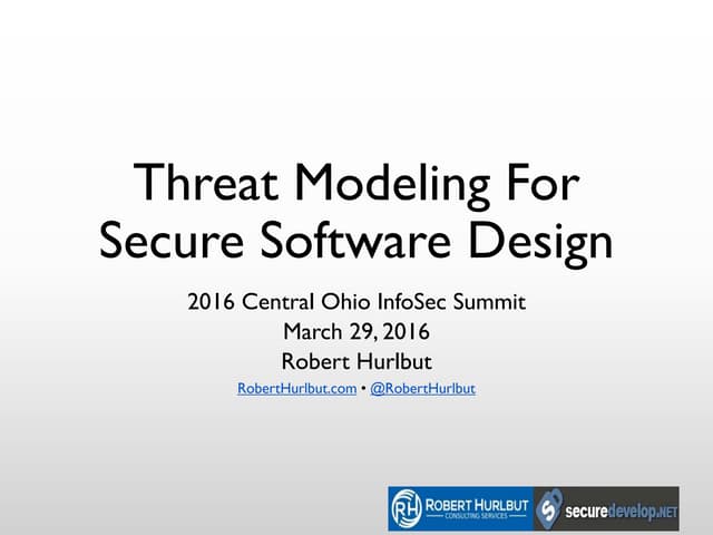 Robert Hurlbut - Threat Modeling for Secure Software Design