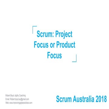 Scrum: Project Focus or Product Focus
