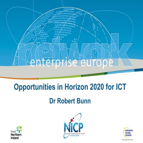 Opportunities in Horizon 2020 for ICT, Dr Robert Bunn, Invest NI 