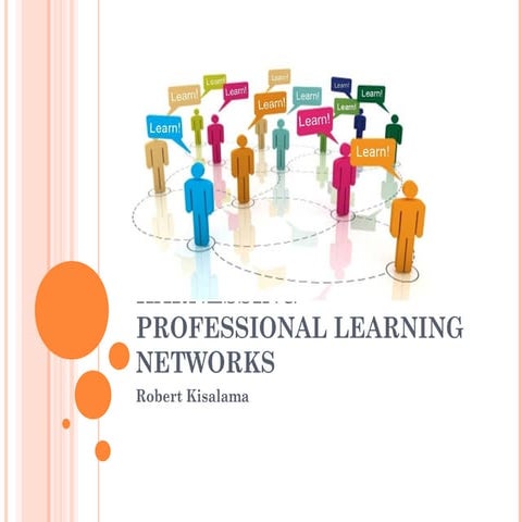 Robert kisalama        harnessing professional learning networks