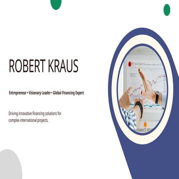 Robert Kraus - Entrepreneur and Global Financing Strategist