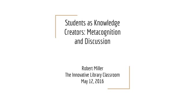 Students as Knowledge Creators: Metacognition and Discussion