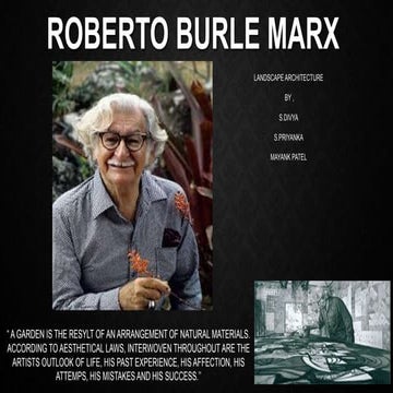 Roberto Burle Marx Brazilian, landscape architect