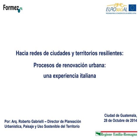 Hacia redes de ciudades y territorios resilientes: Procesos de renovación urb...