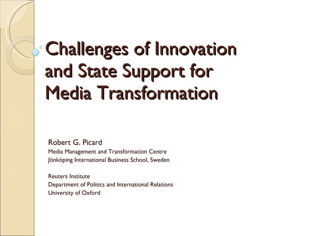 Robert Picard - Challenges of Innovationand State Support for Media Transfo...