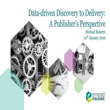 Roberts "Data-driven discovery to delivery: A publisher's perspective"