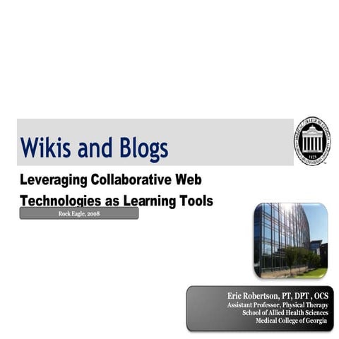 Wikis and Blogs:  Leveraging Collaborative Technologies as Learning Tools