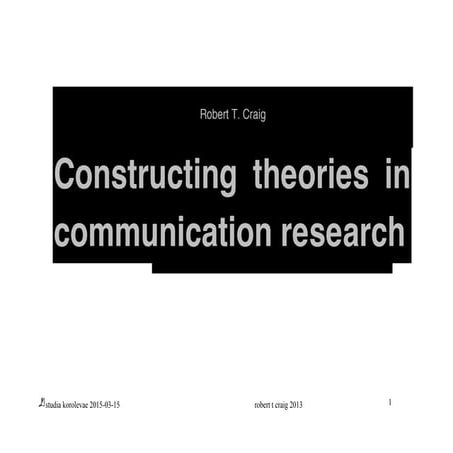 RTCraig_Constructing Theories in Communication Research