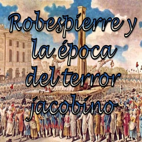 Robespierre y la epoca del terror jacobino