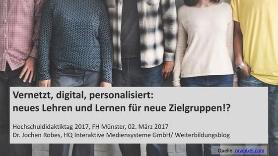 Vernetzt, digital, personalisiert: neues Lehren und Lernen für neue Zielgrupp...