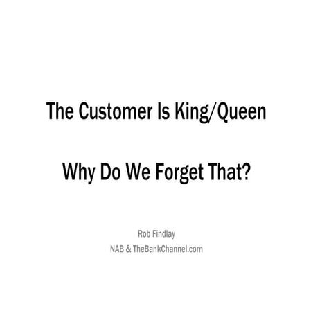 The Customer Is King, Why Do We Forget That?