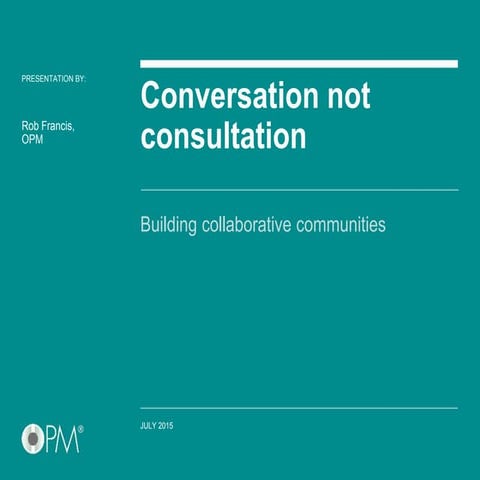 Rob Francis - “Conversation not consultation – building collaborative communi...