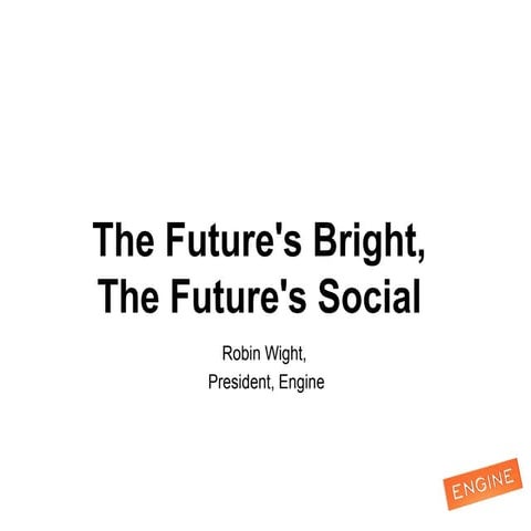 Robin Wight: The Future is Bright, The Future Is Social