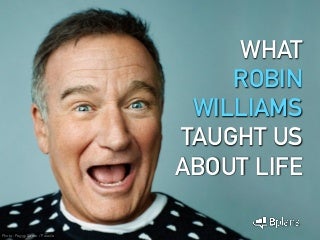 What Robin Williams Taught Us About Life