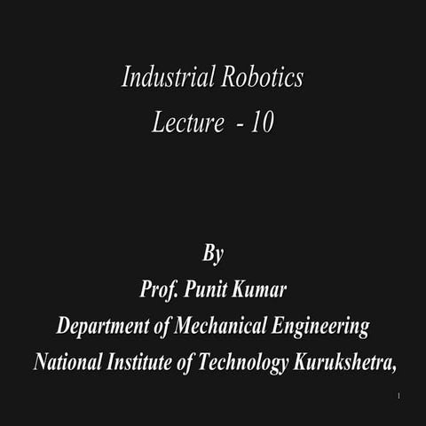 Industrial Robotics By Punit Kumar Professor NIT Kurukshetra