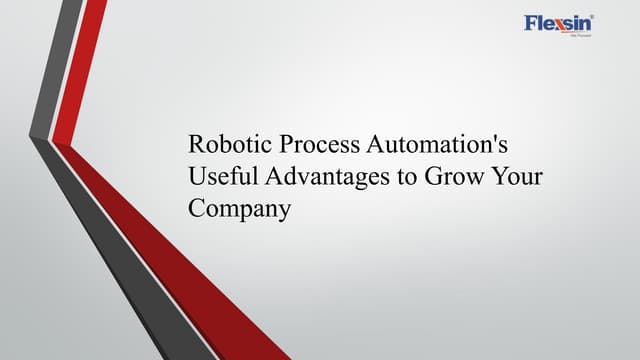 Robotic Process Automation's Useful Advantages to Grow Your Company 