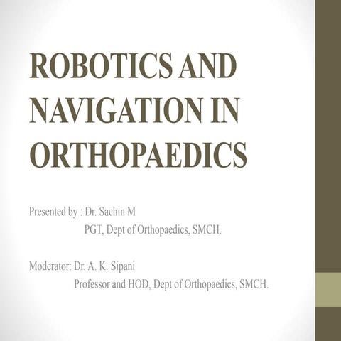Robotics and navigation in Orthopaedic surgery - Dr. Sachin M