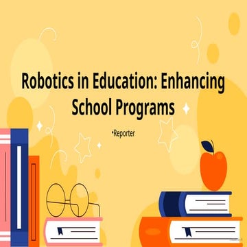 Robotics in Education_ Enhancing School Programs_AI PPT Maker.pptx