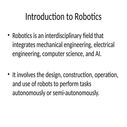 Robotics is an interdisciplinary field that integrates mechanical engineering...