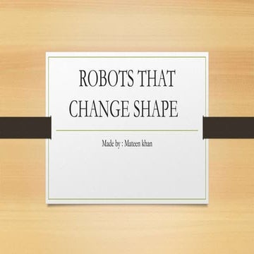 ROBOTS THAT CHANGE SHAPE pertation.pptx