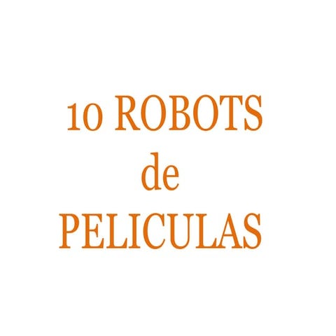 10 Robots de películas 