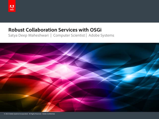 Robust collaboration services with OSGi - Satya Maheshwari