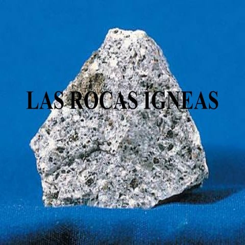 Rocas ígneas.