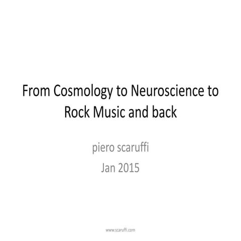 From Cosmology to Neuroscience to Rock Music and back