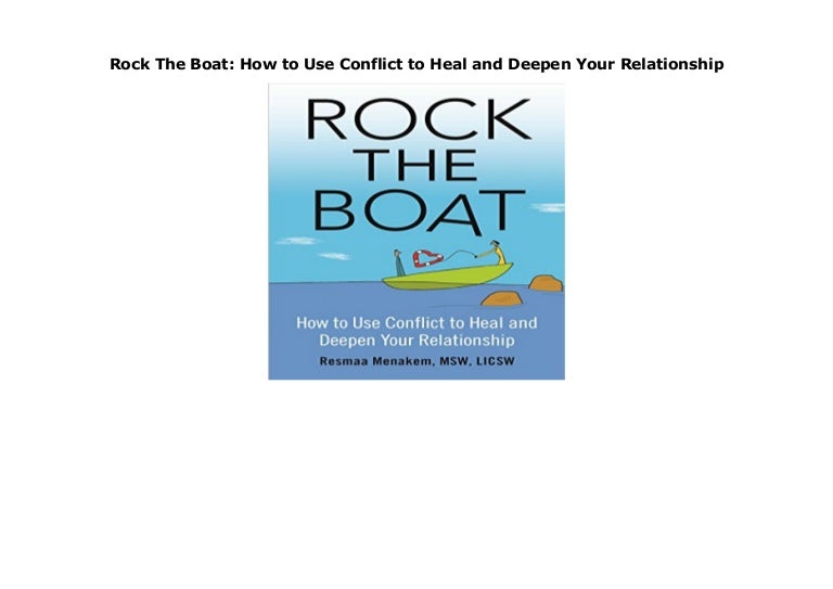 Rock The Boat How To Use Conflict To Heal And Deepen Your Relationsh 